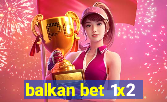 balkan bet 1x2