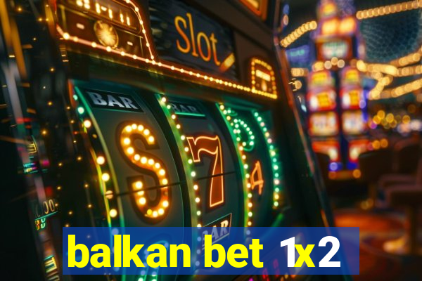 balkan bet 1x2