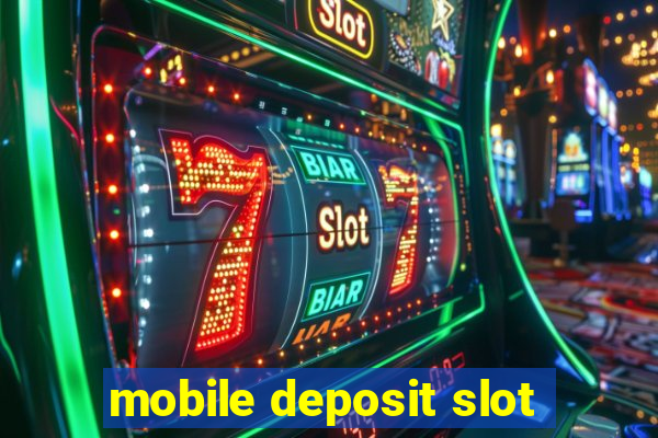 mobile deposit slot