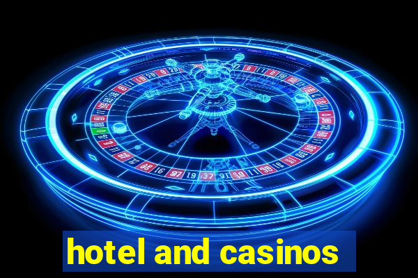 hotel and casinos