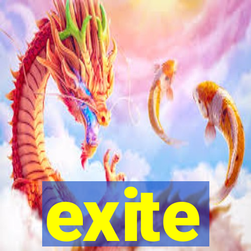 exite