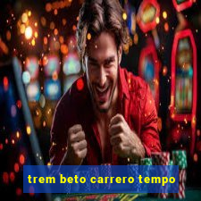 trem beto carrero tempo