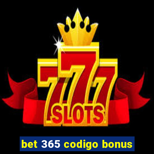 bet 365 codigo bonus