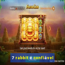 7 rabbit é confiável