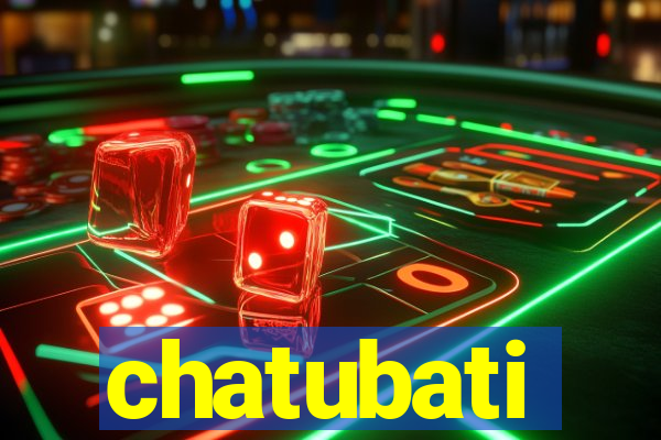 chatubati