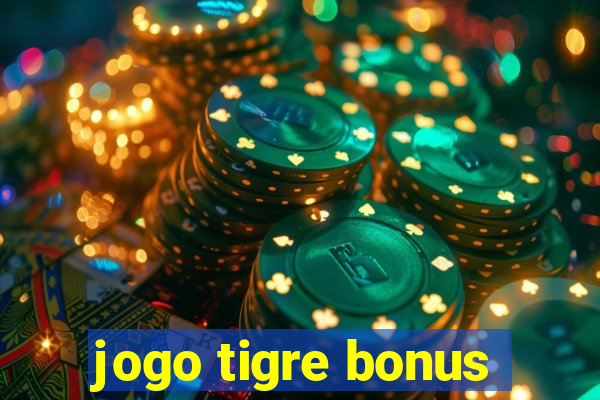 jogo tigre bonus