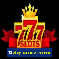 12play casino review