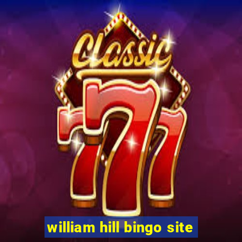 william hill bingo site