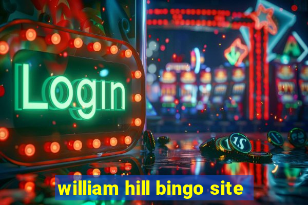 william hill bingo site