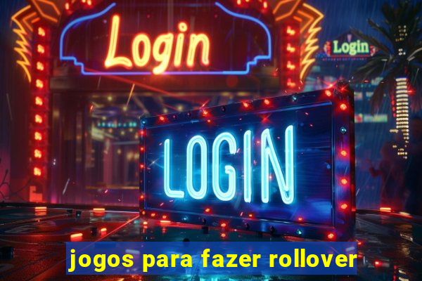 jogos para fazer rollover