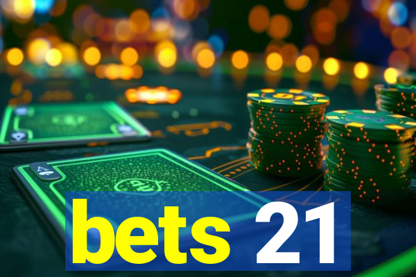 bets 21