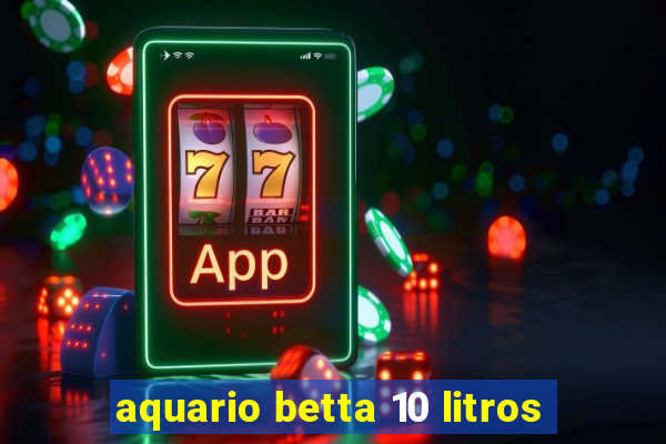 aquario betta 10 litros