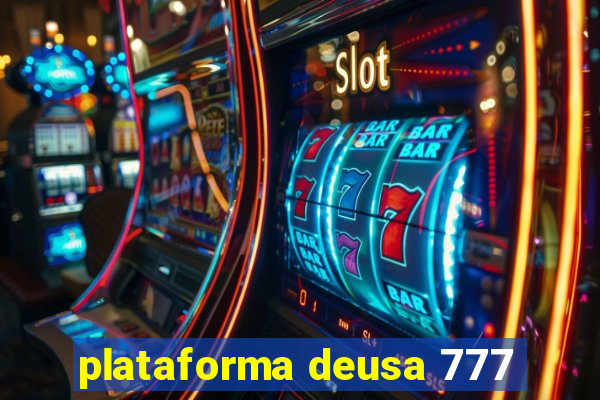 plataforma deusa 777