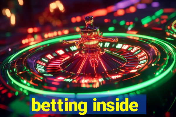 betting inside