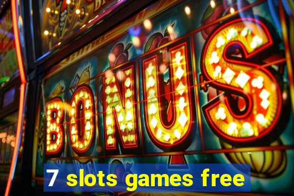 7 slots games free