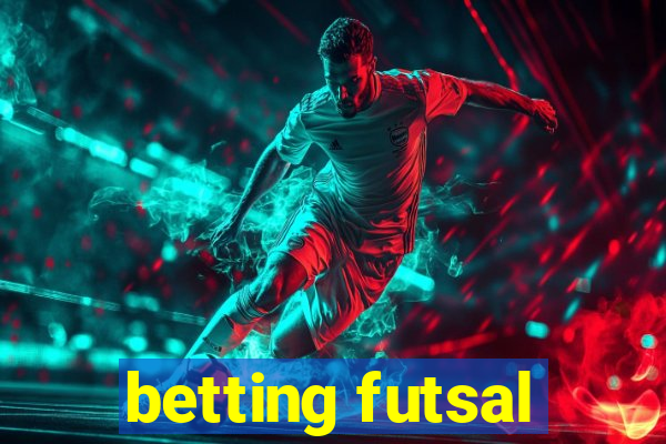 betting futsal