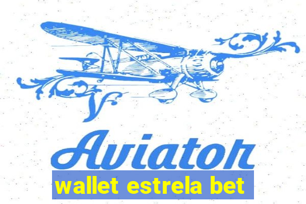 wallet estrela bet