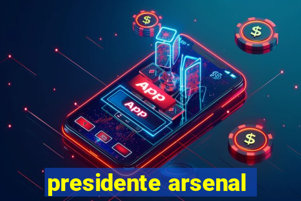 presidente arsenal