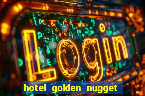 hotel golden nugget casino las vegas