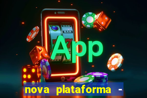 nova plataforma - fortune tiger