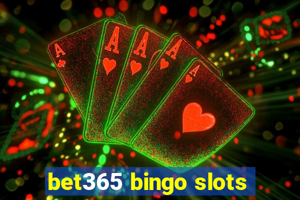 bet365 bingo slots