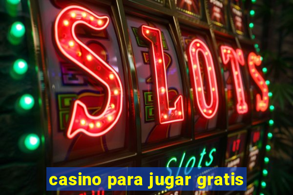 casino para jugar gratis