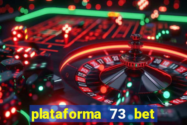 plataforma 73 bet é confiável