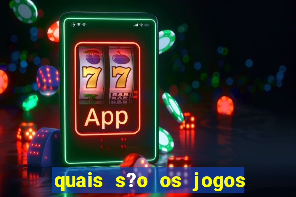 quais s?o os jogos do momento