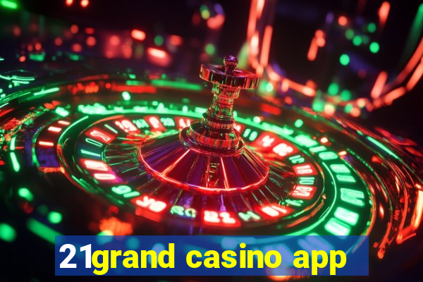 21grand casino app