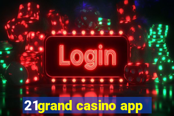 21grand casino app