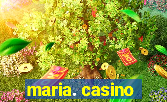 maria. casino