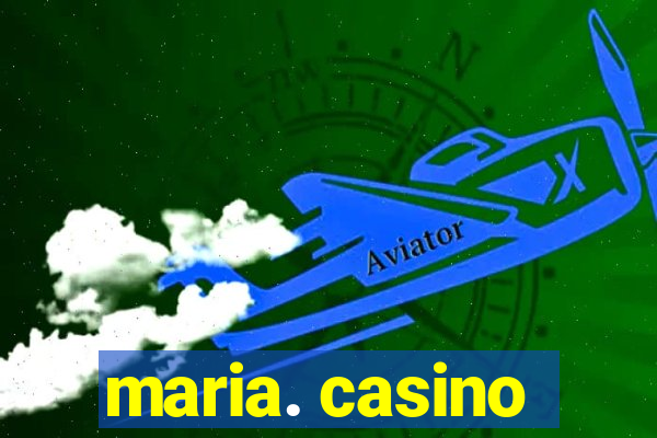 maria. casino