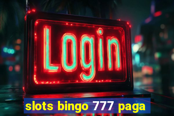 slots bingo 777 paga