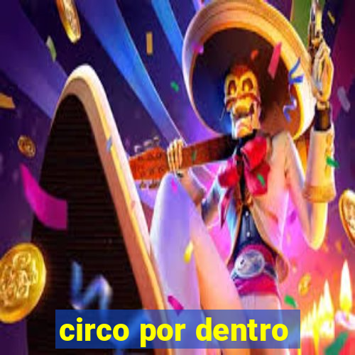 circo por dentro