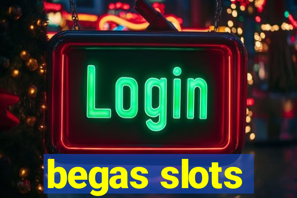 begas slots