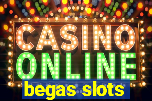 begas slots