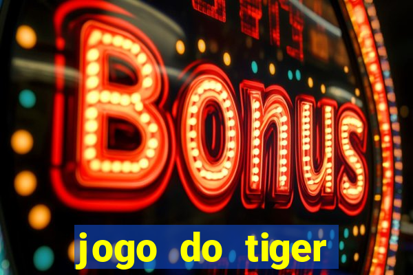 jogo do tiger bonus cadastro