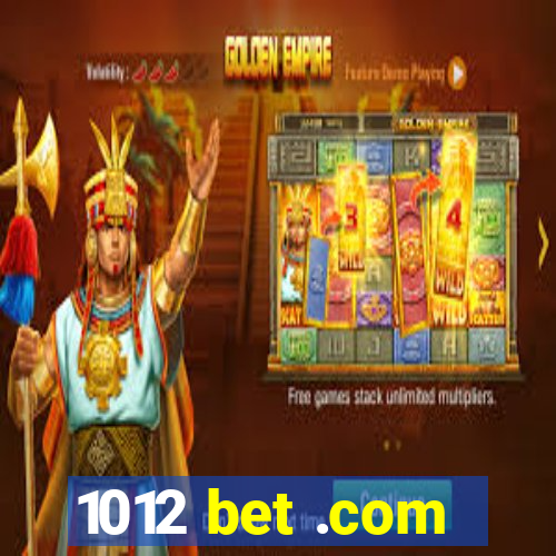 1012 bet .com