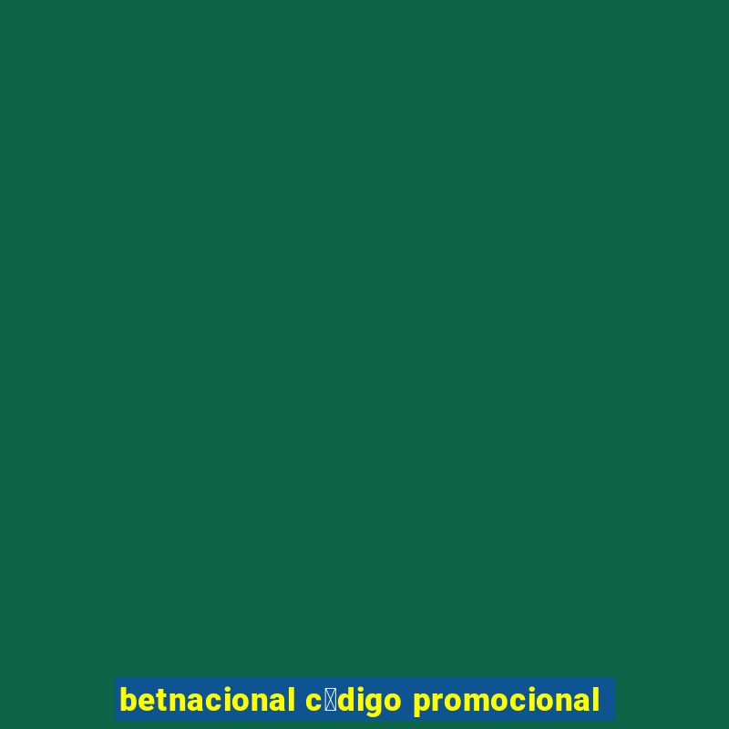 betnacional c贸digo promocional