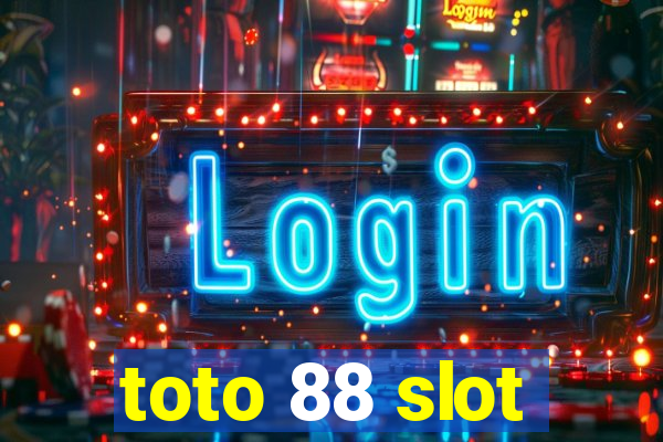 toto 88 slot