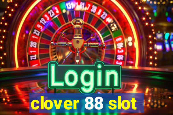 clover 88 slot