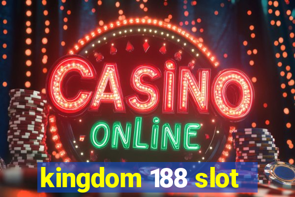 kingdom 188 slot