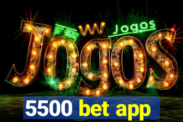 5500 bet app