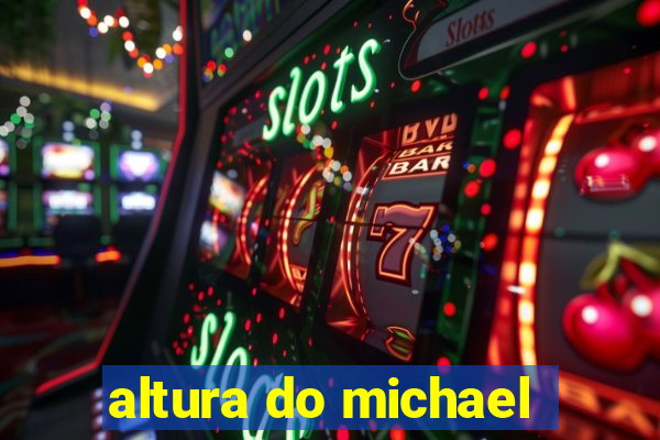 altura do michael