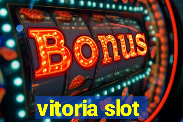 vitoria slot