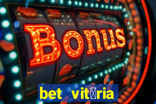 bet vit贸ria apostas online