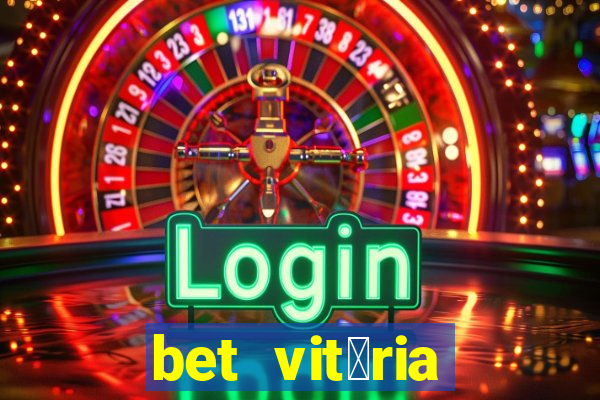 bet vit贸ria apostas online