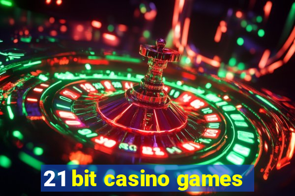 21 bit casino games