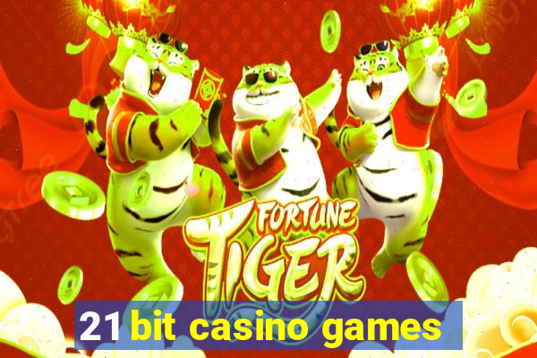 21 bit casino games