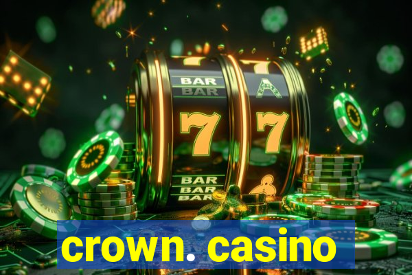 crown. casino